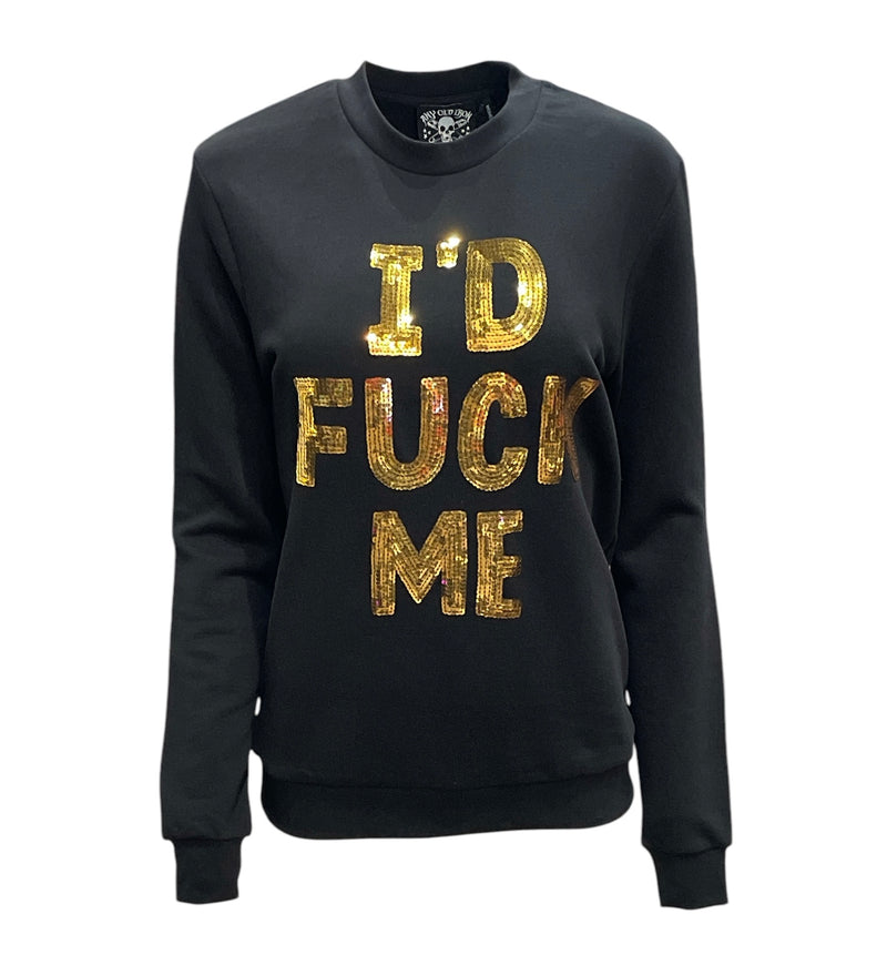 Any Old Iron I'd Fuck Me Sweatshirt