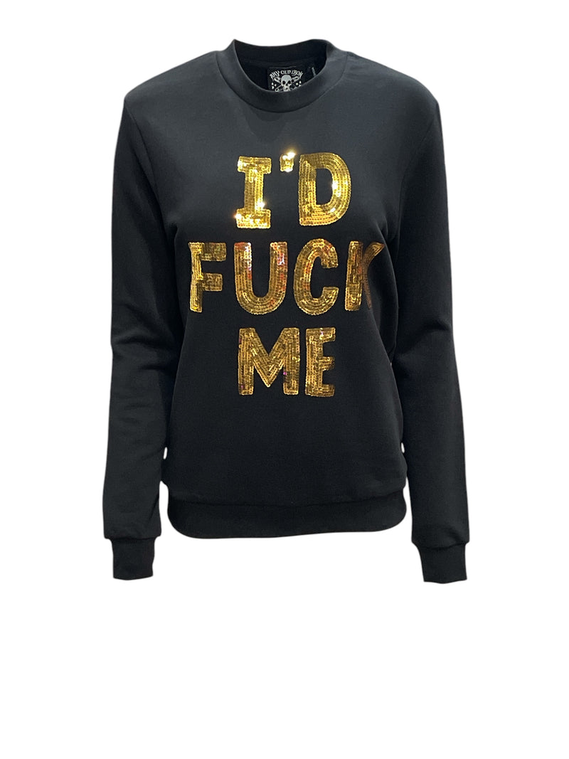 Any Old Iron I'd Fuck Me Sweatshirt